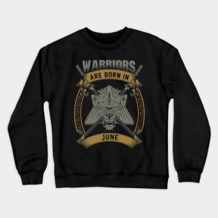 Warriors Are Born In June Crewneck Sweatshirt